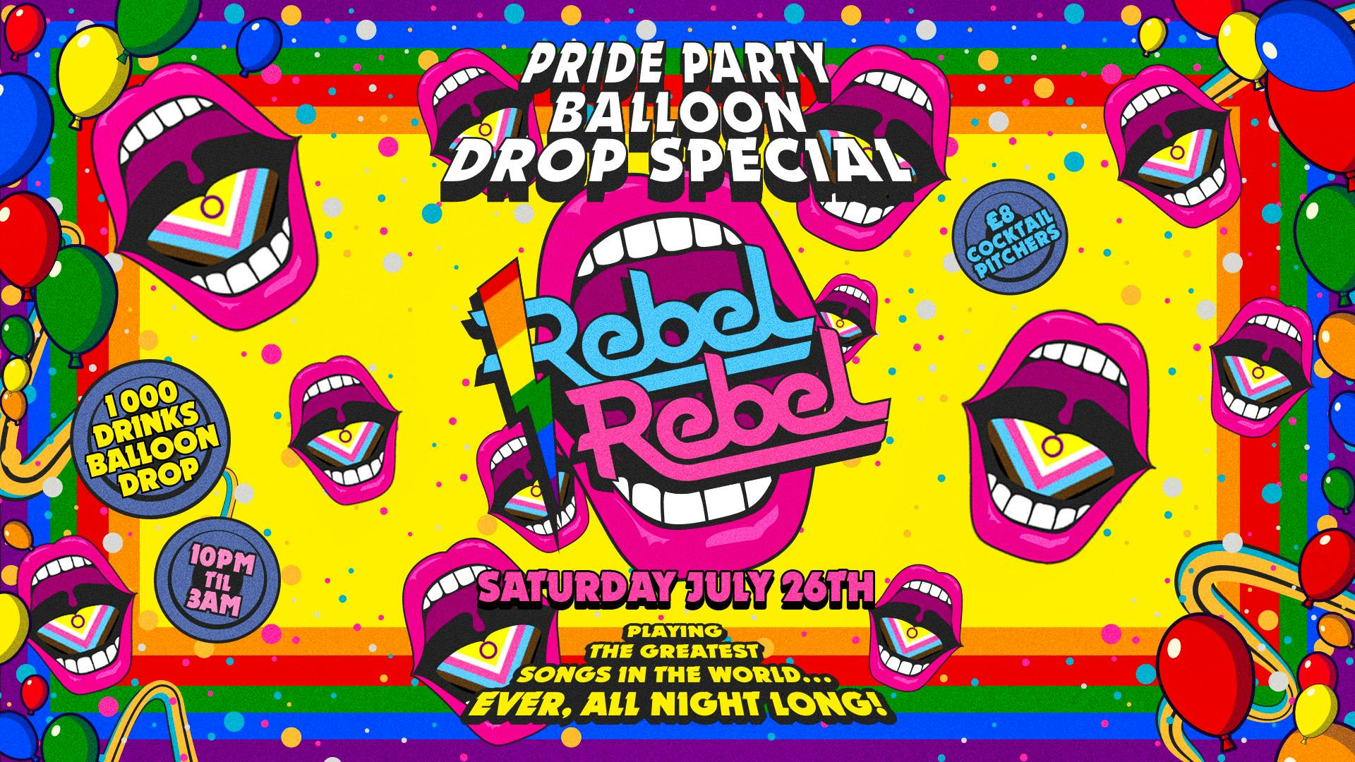 Rebel Rebel – PRIDE PARTY BALLOON DROP (1000 DRINKS GIVEAWAY SPECIAL!) – Nottingham’s Greatest Saturday Night – 26/07/25