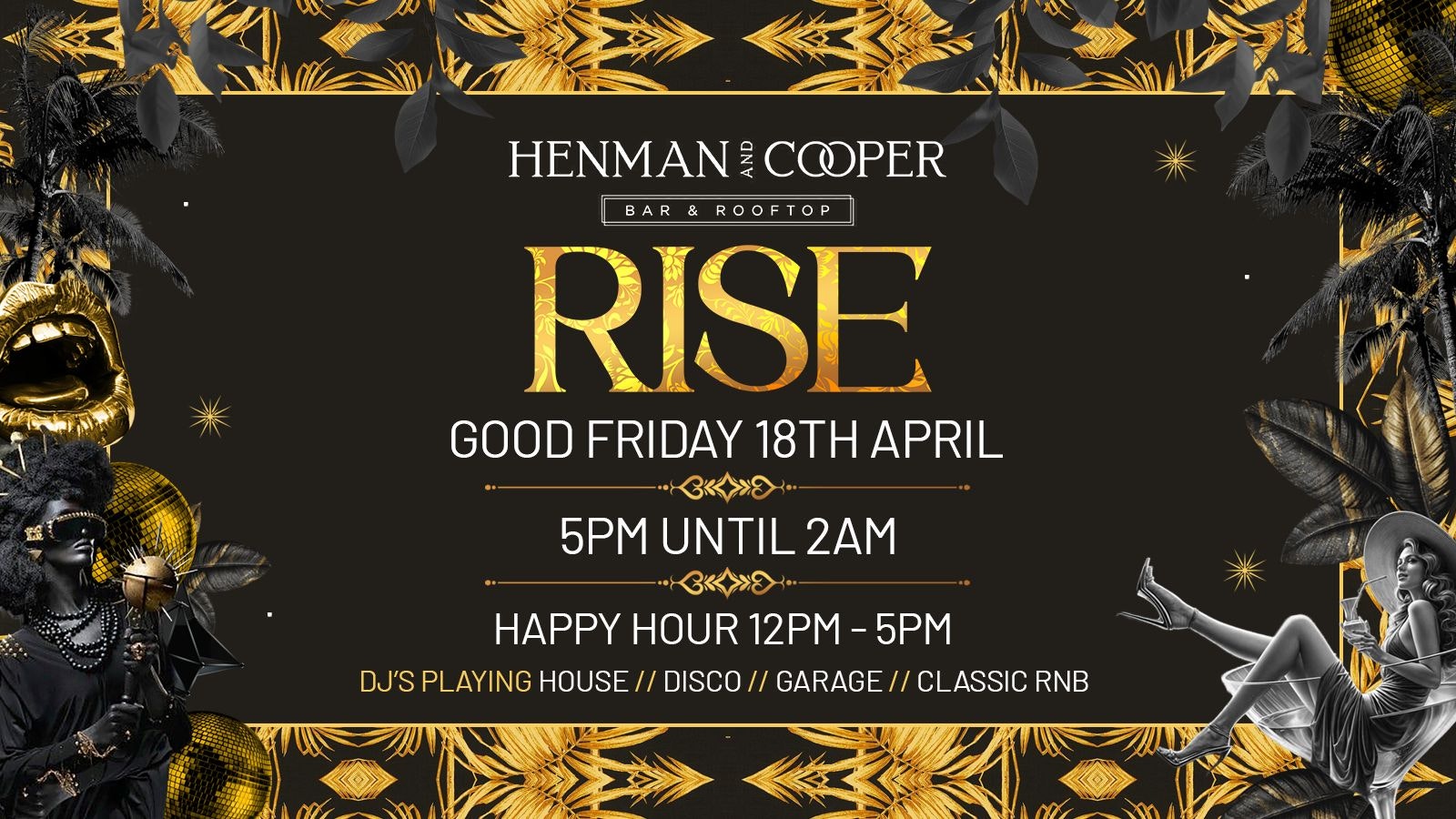 HENMAN & COOPER PRESENTS ‘RISE FRIDAYS’