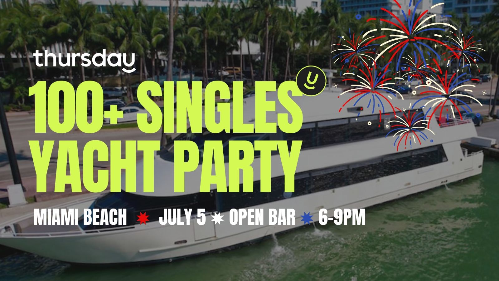 Saturday | 100+ Singles Sunset Yacht Party 🇺🇸 Independence Weekend Open Bar | Miami Beach