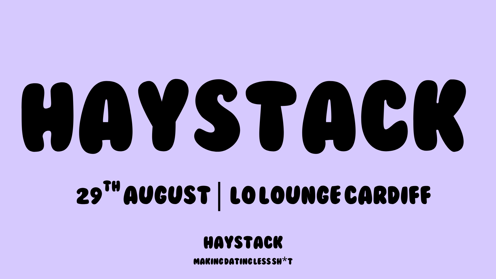 HAYSTACK DATING | LO LOUNGE CARDIFF | FRIDAY 29TH AUGUST
