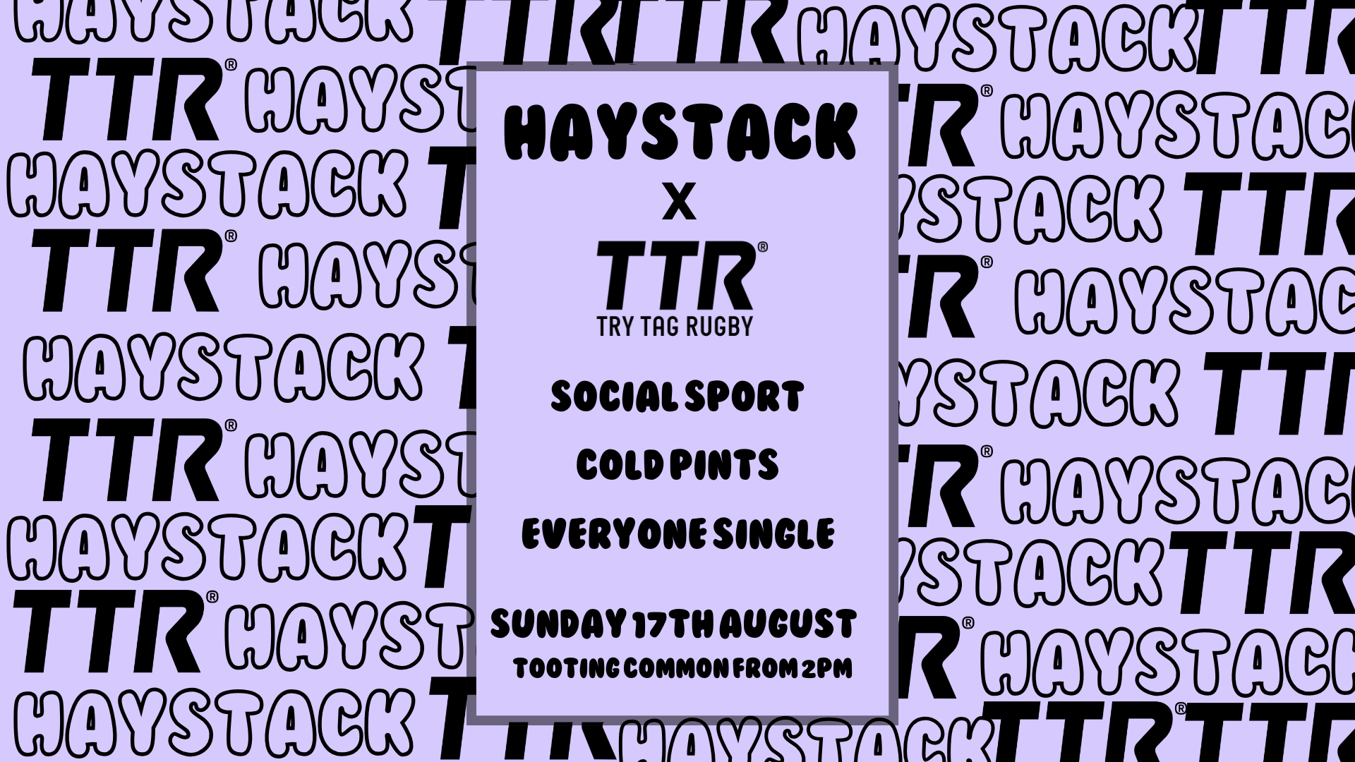 HAYSTACK DATING X TRY TAG RUGBY | TOOTING COMMON | SUNDAY 17TH AUGUST