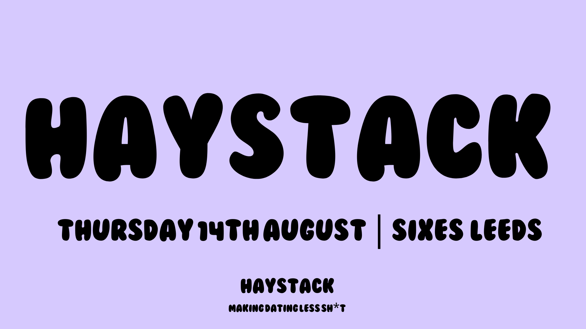 HAYSTACK DATING | SIXES LEEDS | THURSDAY 14TH AUGUST