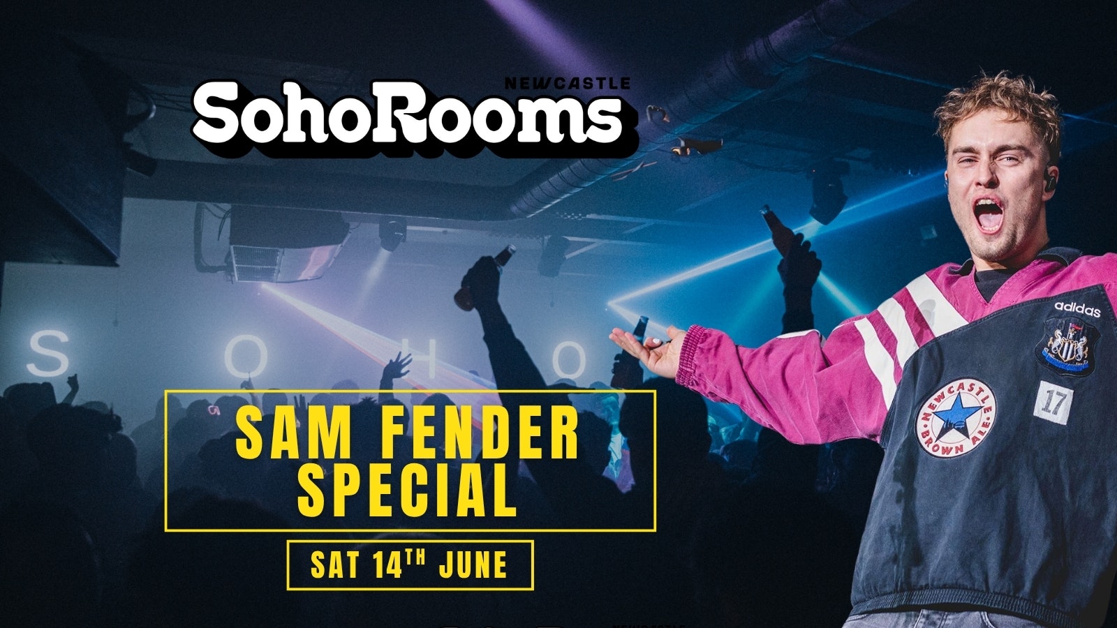 Club Soho Saturdays | Soho Rooms Newcastle | Sam Fender Afterparty Special