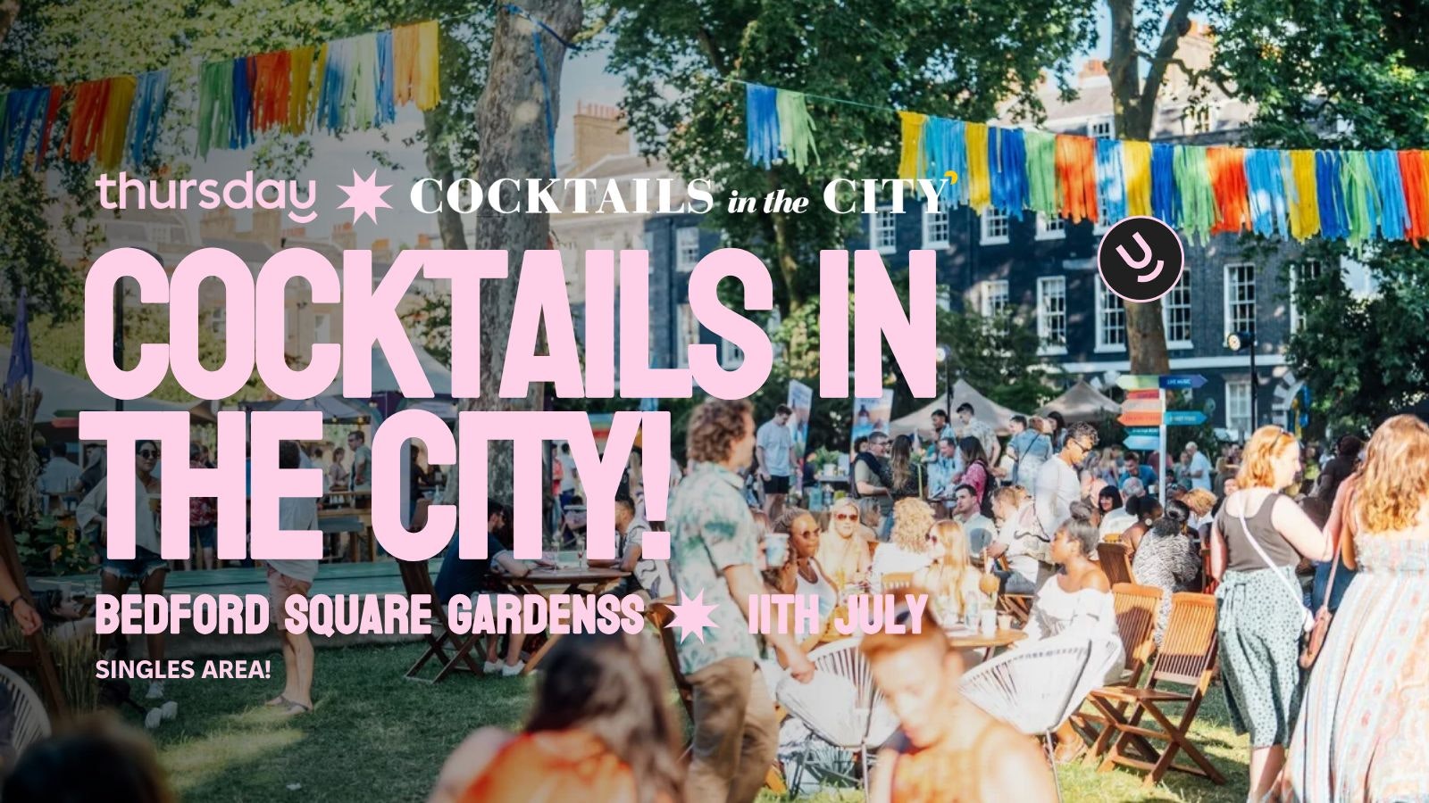 Friday | Singles Garden Area @ Cocktails in the City! | Bedford Square Garden