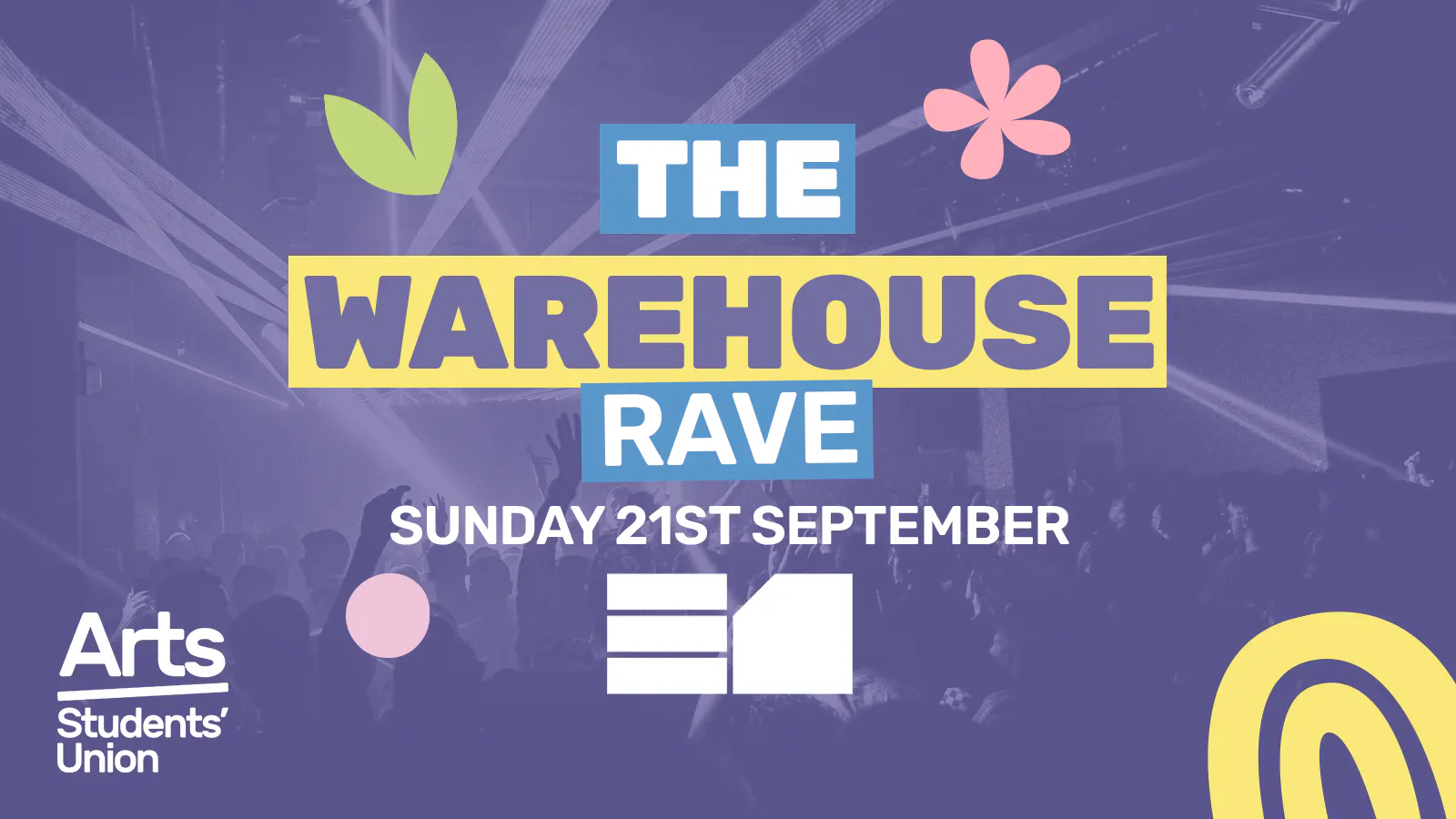 The Warehouse Rave Takeover - Arts Freshers 2025! at E1, London on 21st ...