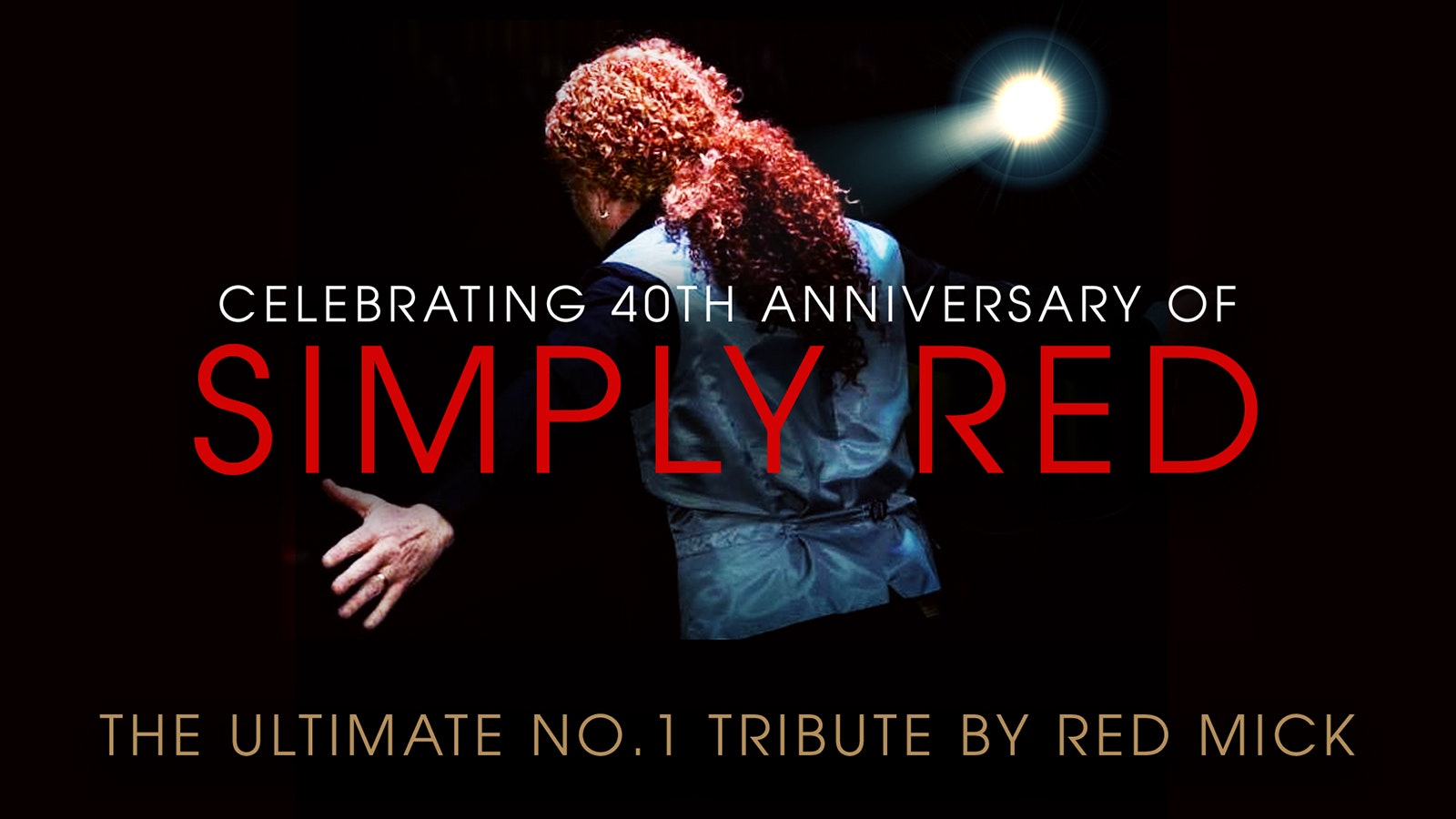 Celebrating 40 Years of Simply Red – starring RED MICK