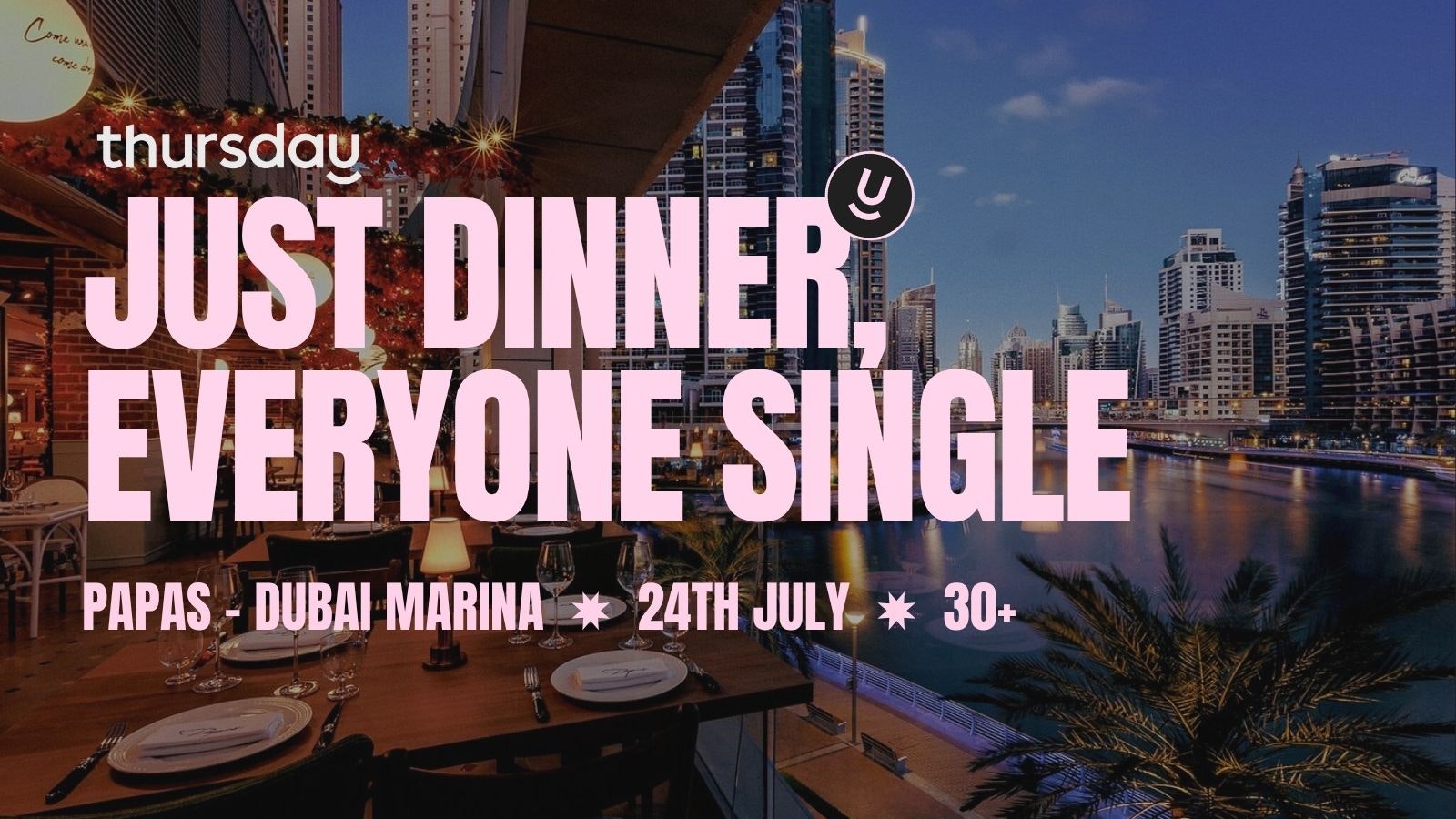THURSDAY DINNER PARTY | PAPAS | DUBAI MARINA | 30+