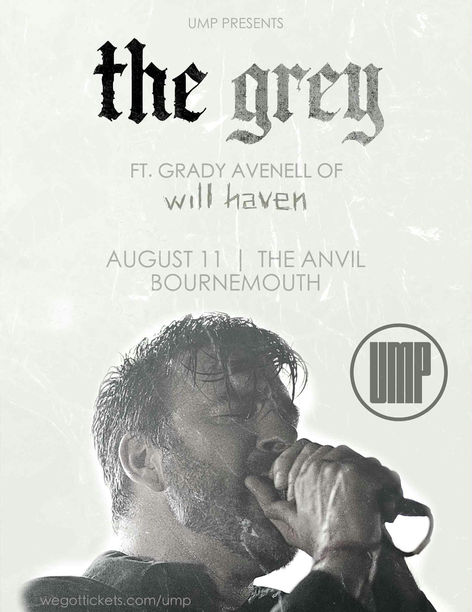UMP presents THE GREY featuring Grady Avenell from Will Haven