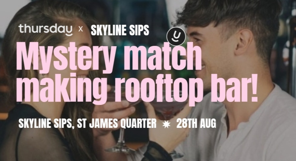 Thursday | Skyline Sips X Mystery Matchmaking | Edinburgh