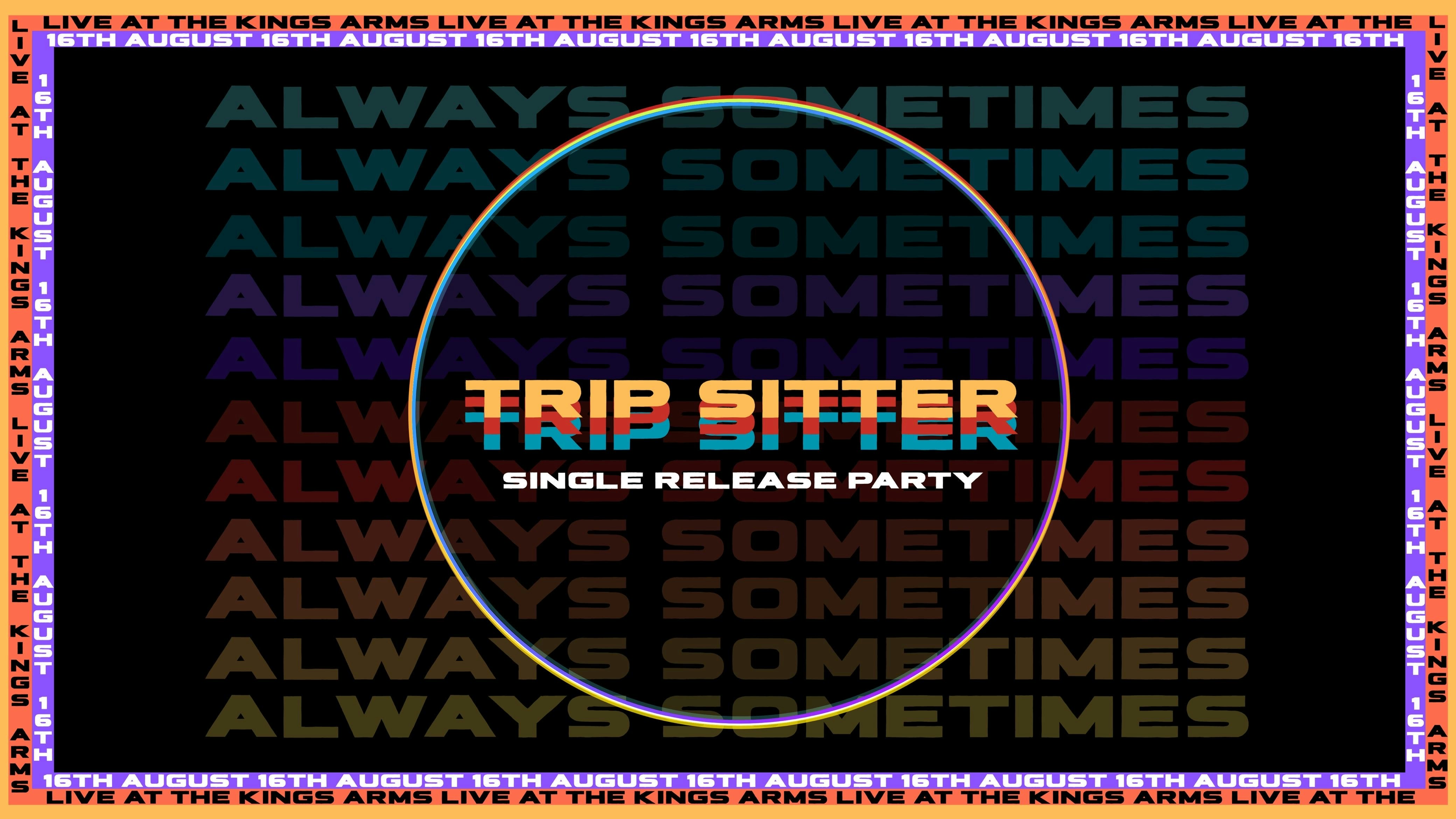 Always Sometimes Release Party – Trip Sitter