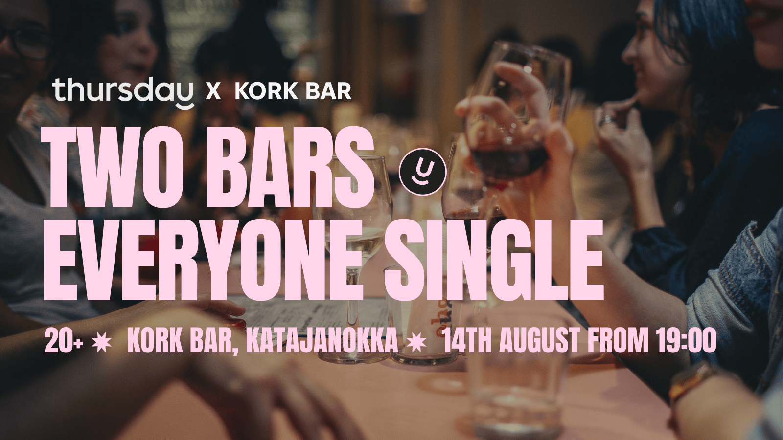 Two Bars Everyone Single | Kork Bar (20+) | Helsinki