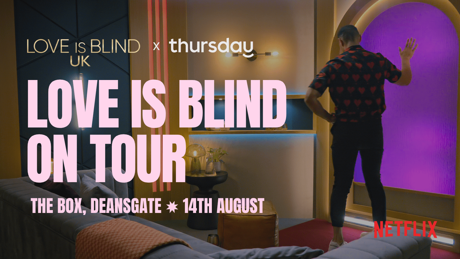 Thursday | Love is Blind: UK on Tour (21+) | Deansgate