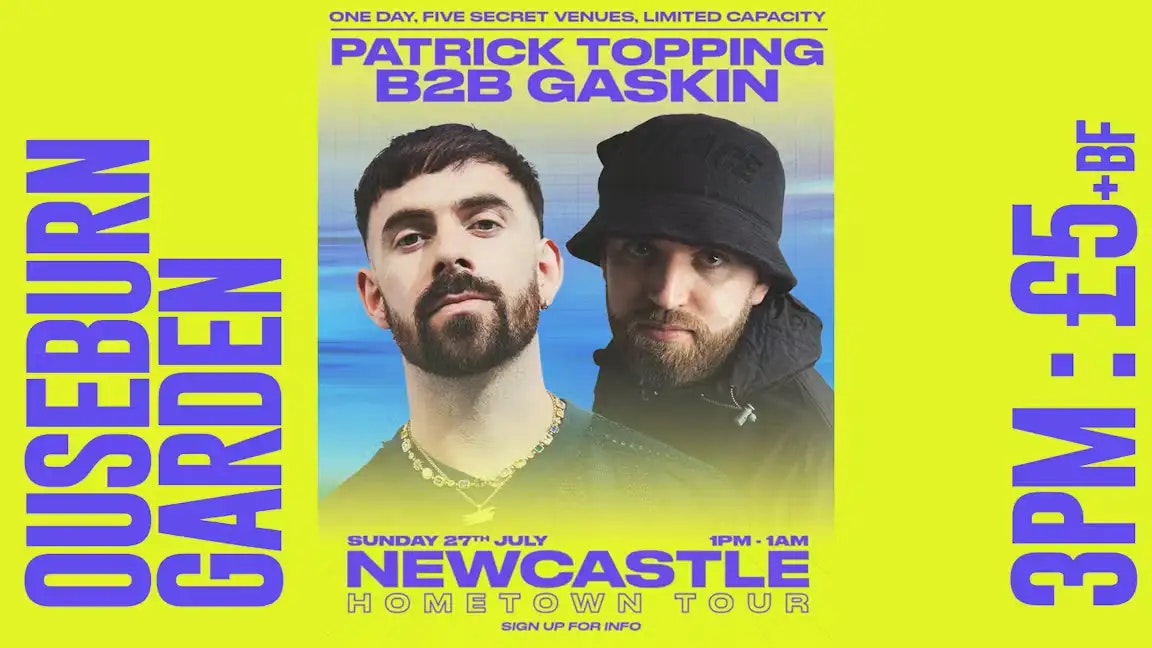 Patrick Topping b2b Gaskin – Hometown Tour