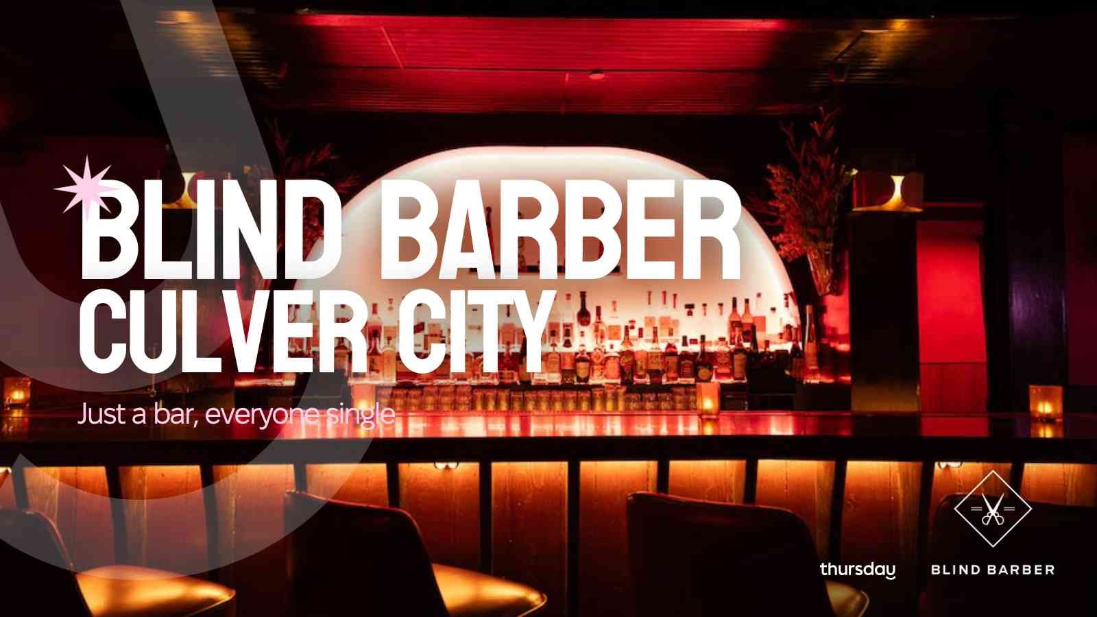 Thursday | Blind Barber (Culver City) | Los Angeles
