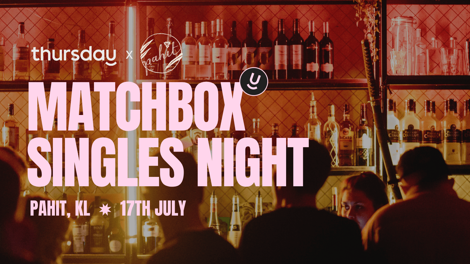 Thursday | Singles’ Matchbox Night (28 – 38) | Pahit, KL
