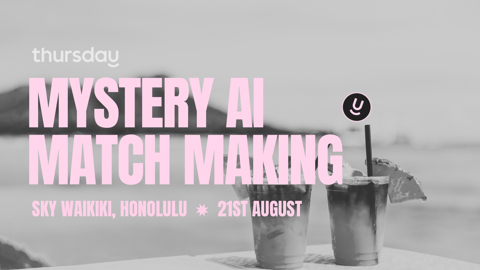 THURSDAY | MYSTERY AI MATCH MAKING | HONOLULU