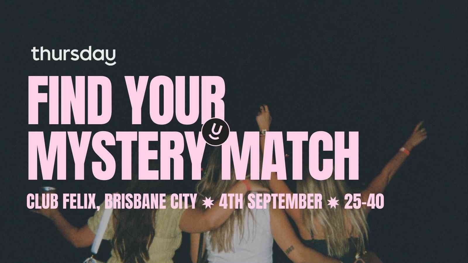 Thursday | Club Felix – AI Matchbox Night (25-40) | Brisbane City