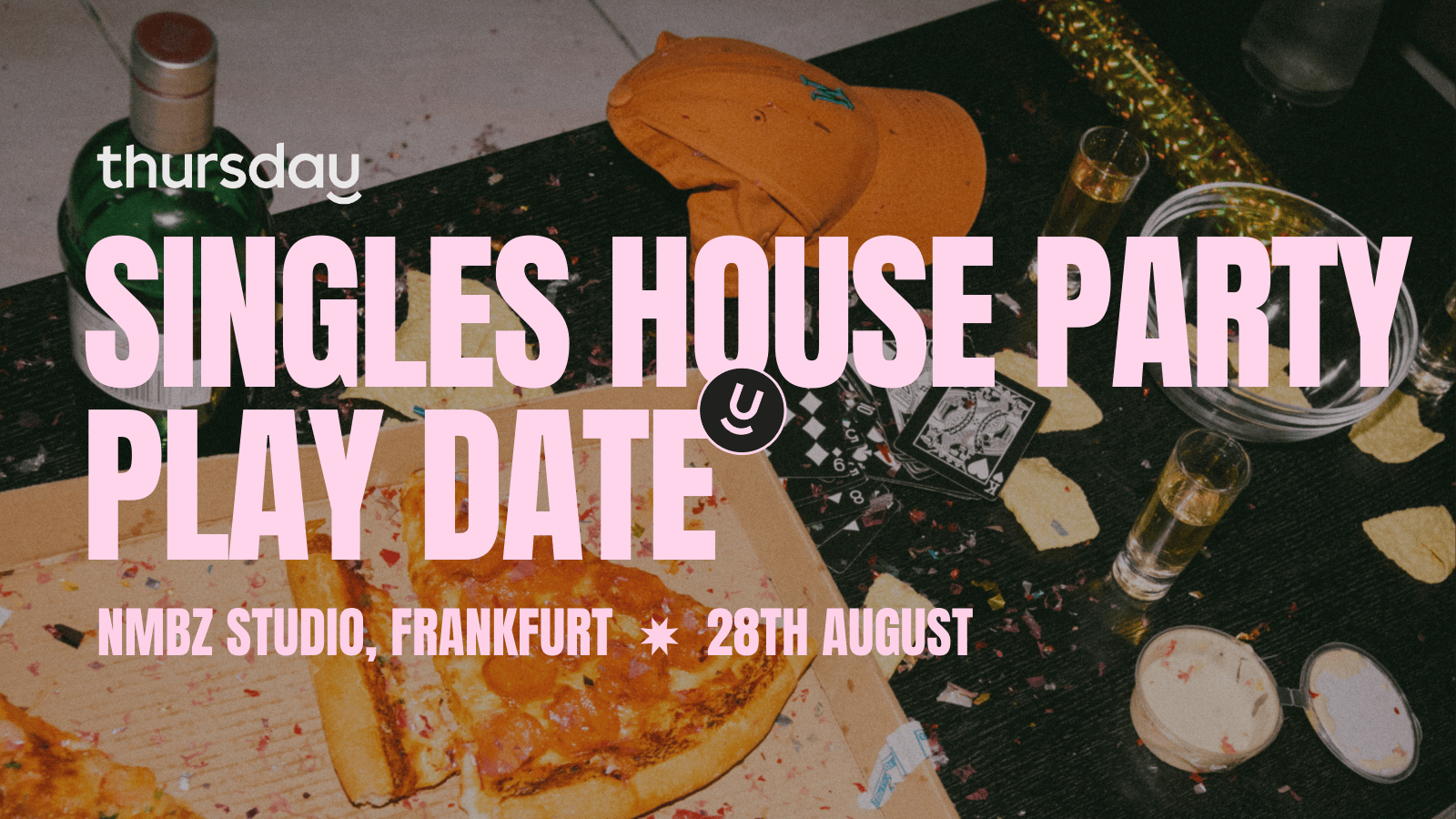 Thursday |  Singles House Party – Play Date (under 35) @ NMBZ Studio |  Frankfurt