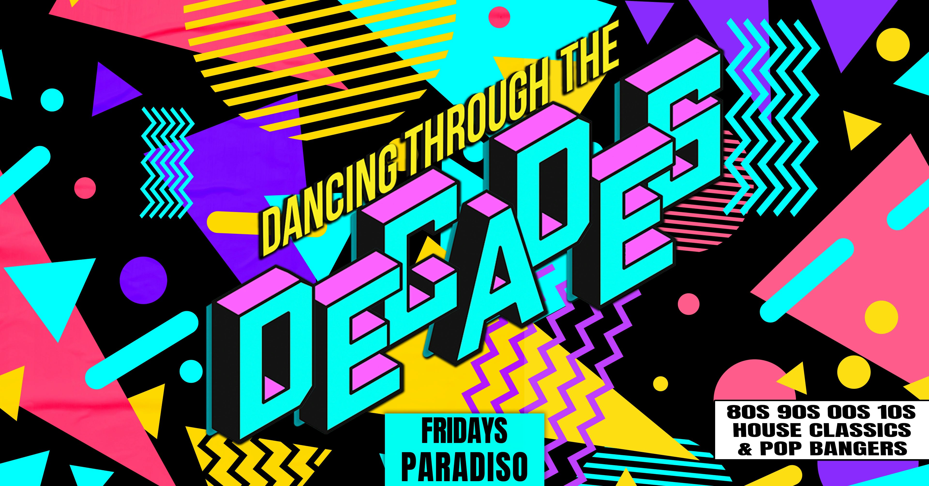 📼💿 DECADES – EVERY FRIDAY AT PARADISO 📼💿  80S, 90S, 00S & NOW // 2 FLOORS OF HITS INC. KARAOKE ROOM 🎤🌈