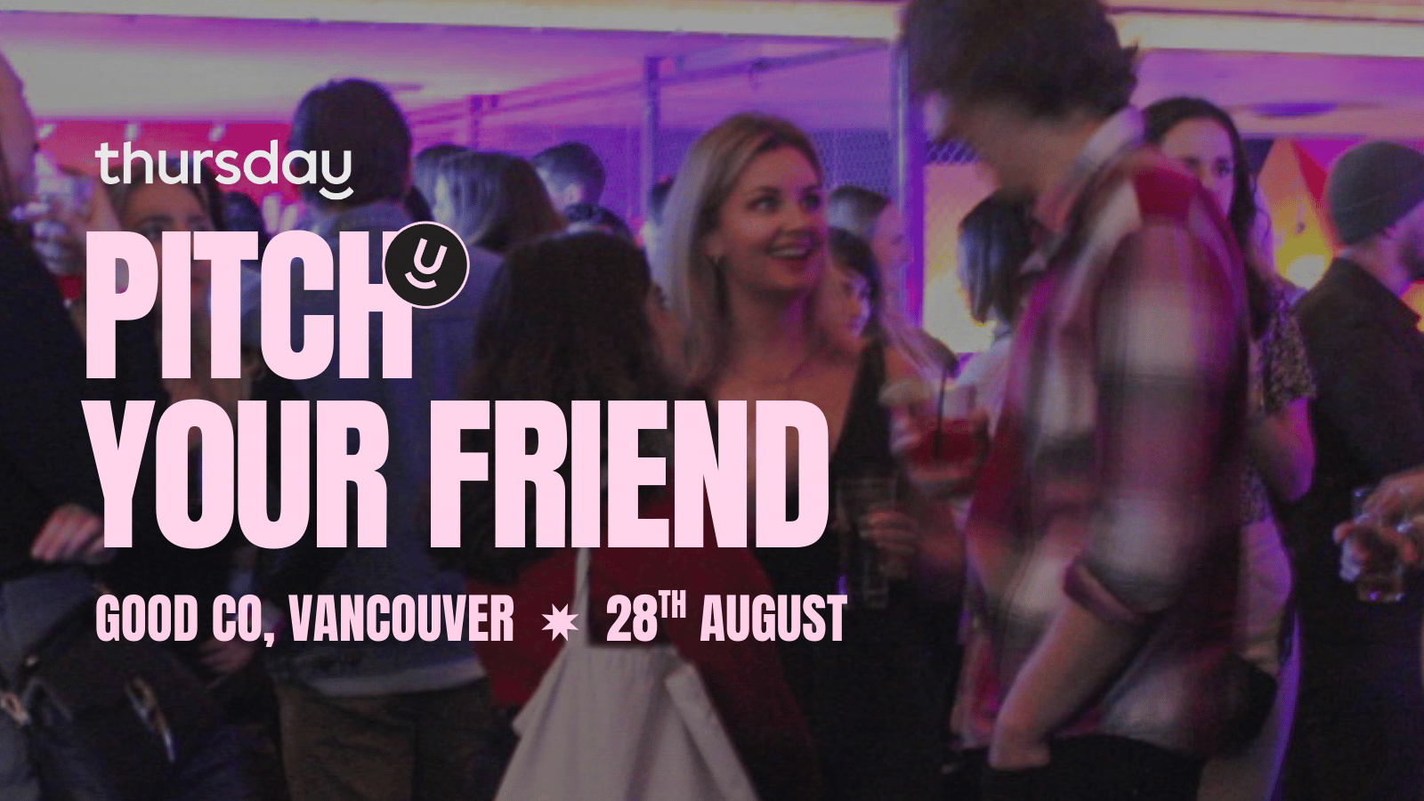 Thursday | Good Co. Granville – Pitch Your Friend! | Vancouver