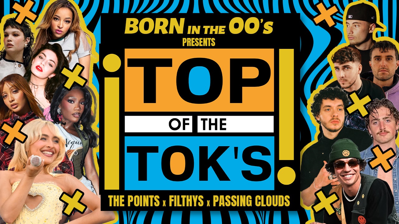💫 💕 BORN IN THE 00s Presents… TOP OF THE TOK’S! 💕 💫  TIKTOKS HOTTEST ARTISTS // WEDNESDAY 17th SEPTEMBER @ THE POINTS / PASSING CLOUDS / FILTHY’S / WEDNESDAY FRESHERS TOUR EVENT 4 | NEWCASTLE FRESHERS WEEK