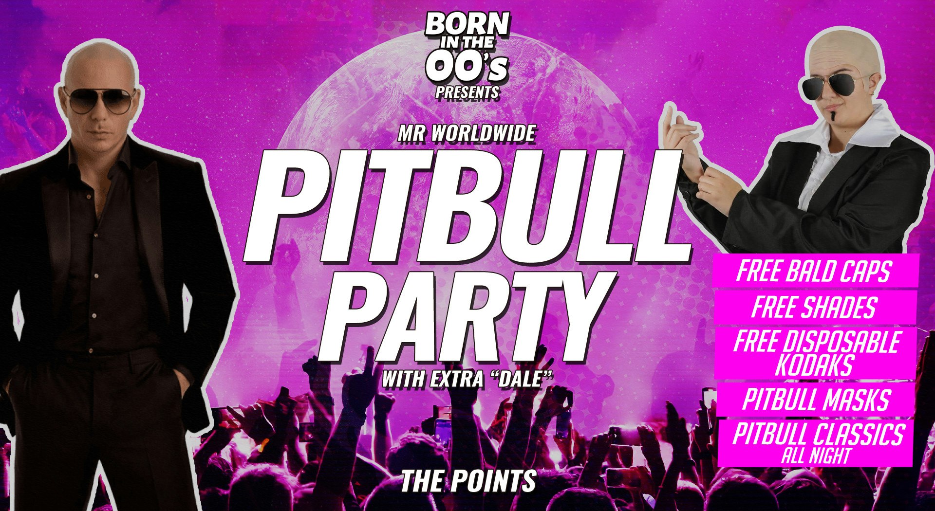 💫 💕 BORN IN THE 00s  Presents… MR WORLDWIDE PITBULL PARTY! 💕 💫  “IT’S GOING DOWN…” | WEDNESDAY 8th OCTOBER @ THE POINTS / PASSING CLOUDS / FILTHY’S