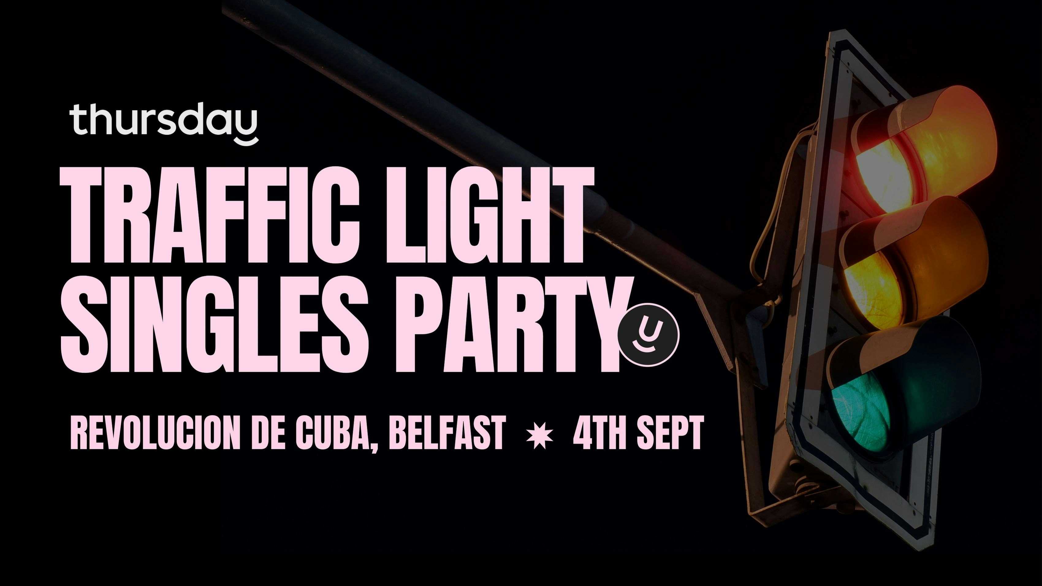 Thursday | Traffic Light Singles Party | Belfast