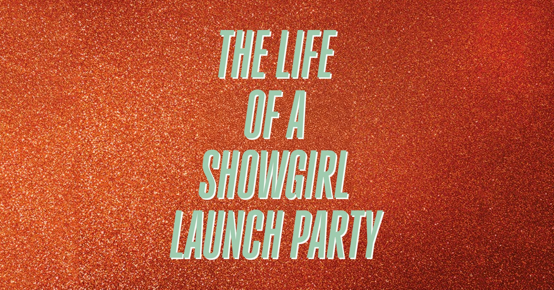 The Life Of A Showgirl – Album Launch Party