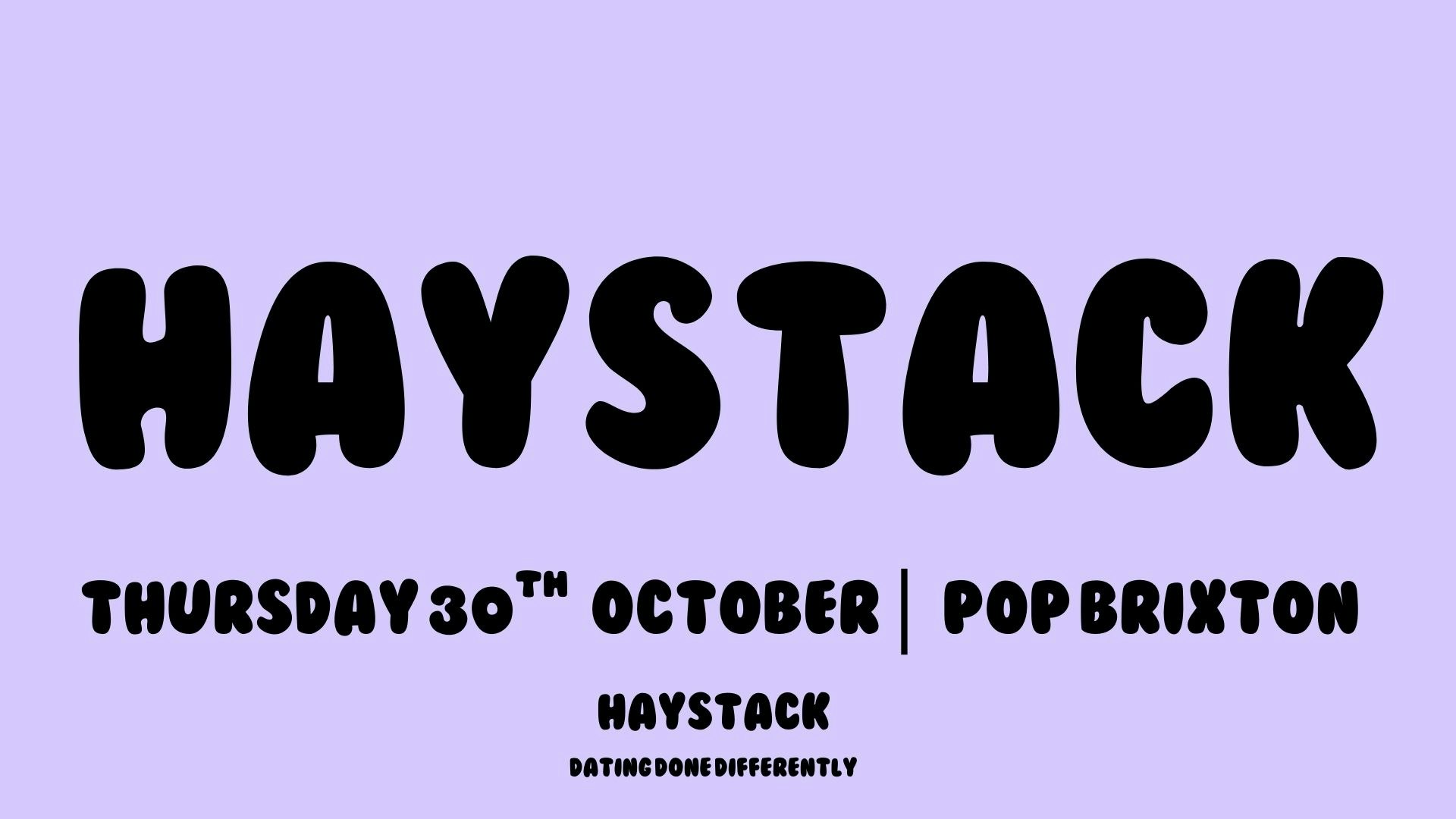 HAYSTACK DATING | BRIXTON | THURSDAY 18TH SEPTEMBER