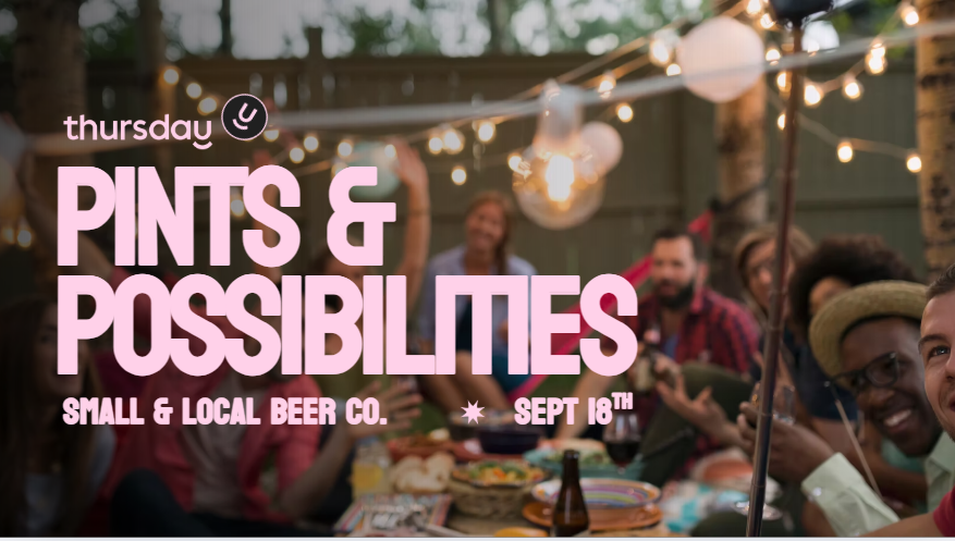 Thursday | Pints & Possibilities | Small & Local Beer Co.