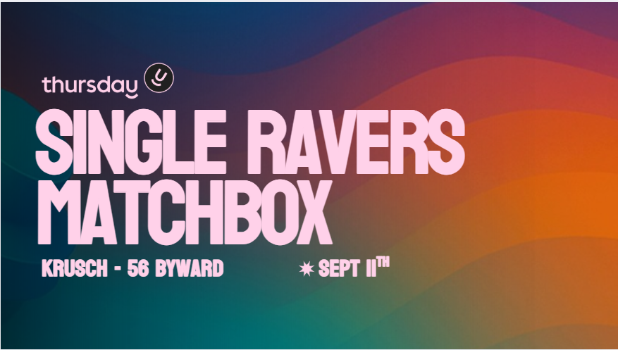 Thursday | Ravers Matchbox Party | Krusch – 56 Byward