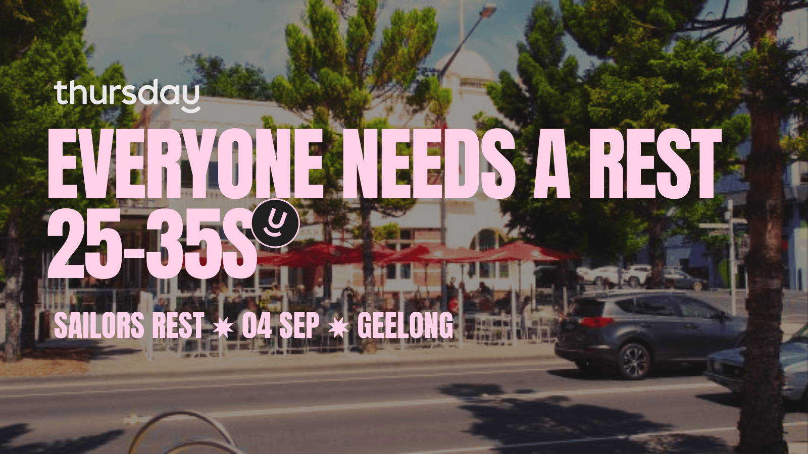 Thursday | Sailors Rest (25-35) | Geelong