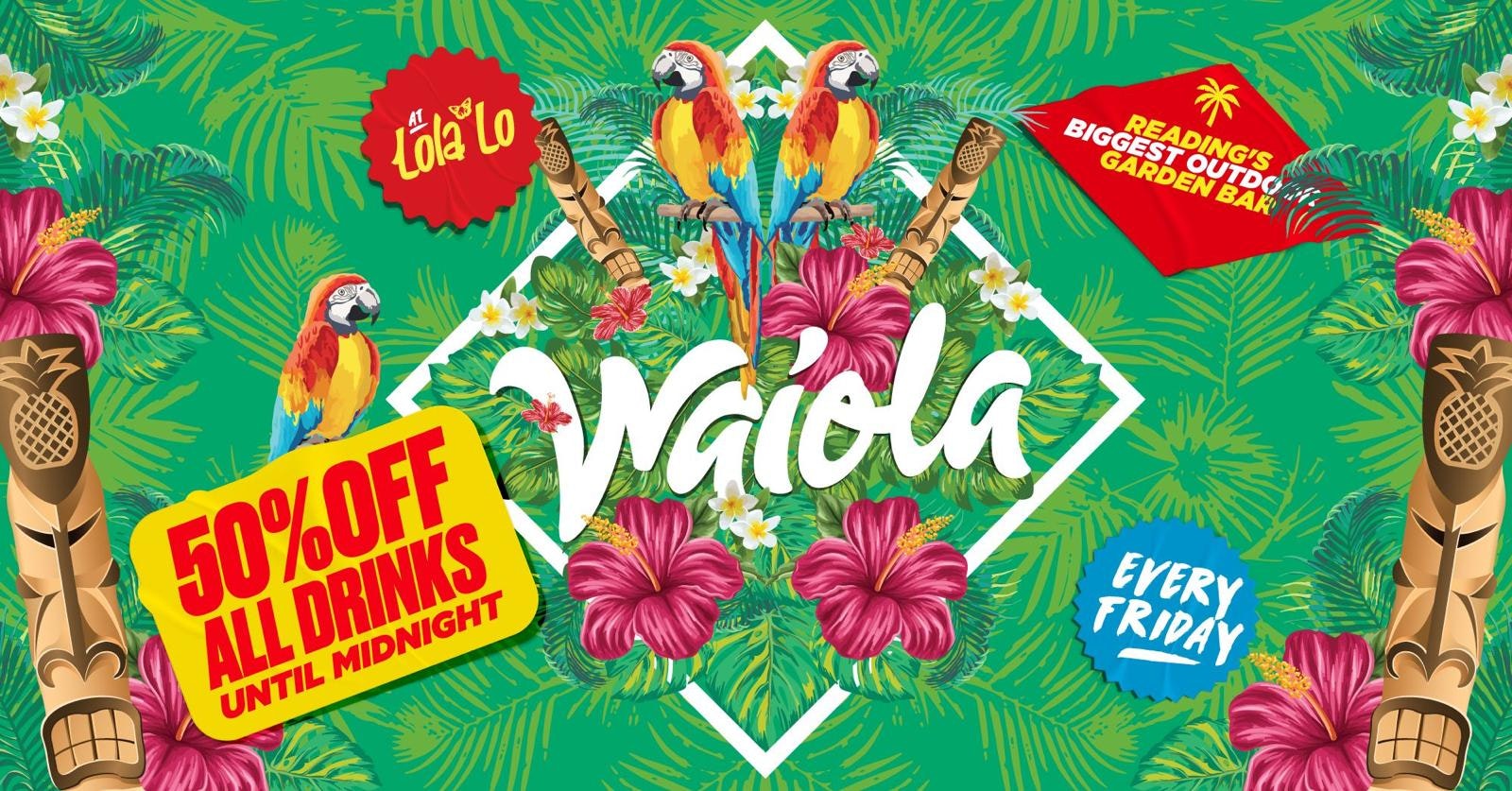 Waiola: 50% OFF DRINKS UNTIL MIDNIGHT 🍹
