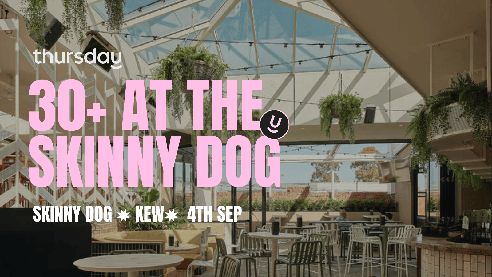 Thursday | Skinny Dog (30+) | Kew