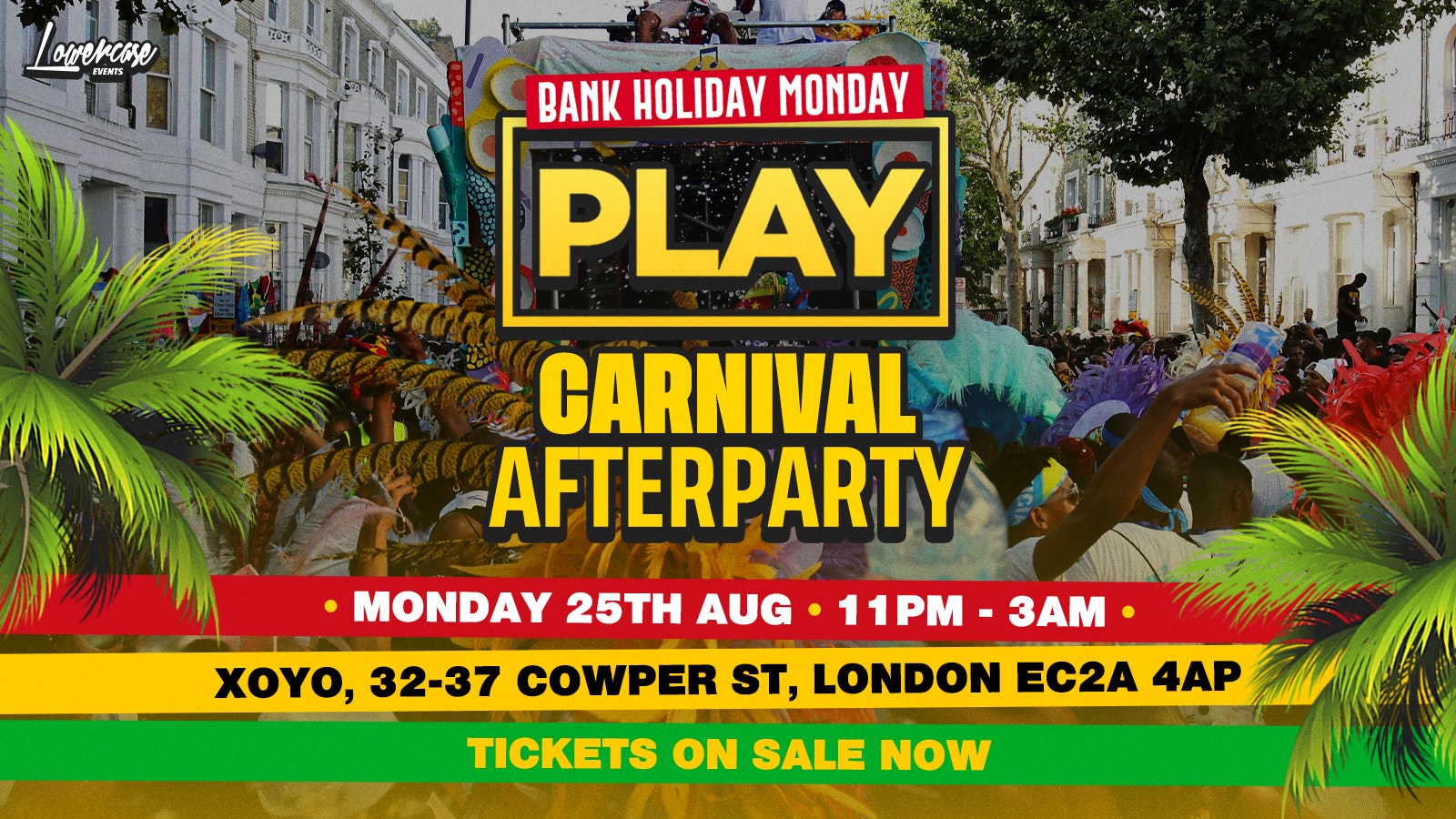 Play Carnival After Party 🌴🔥 At XOYO – Bank Holiday Special