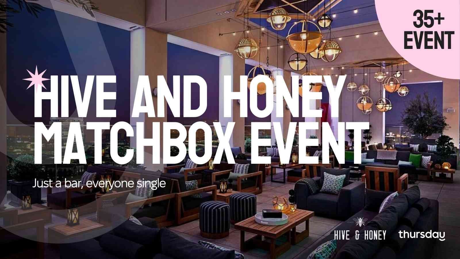 Thursday | Hive and Honey Rooftop Bar (Matchbox Event – 35+ Event) | Orange County