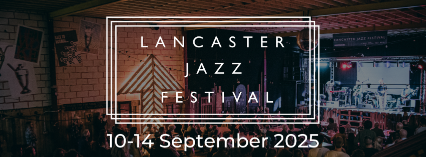 Lancaster Jazz Festival presents LIVE MUSIC ALL DAYER