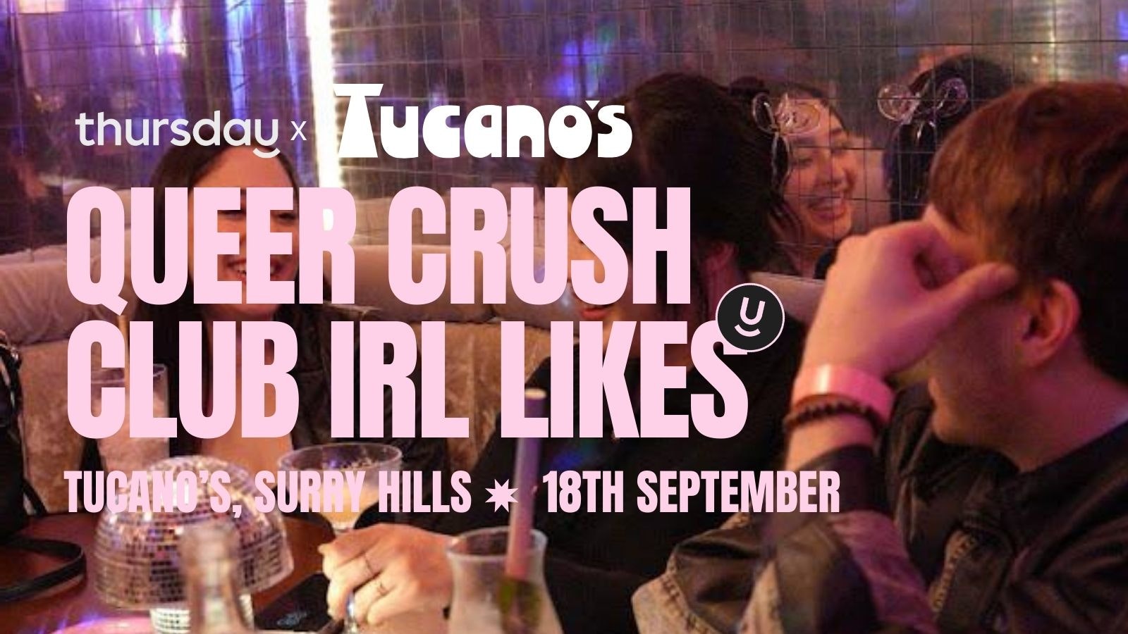 Thursday | Queer Crush Club IRL Likes | Tucano’s, Surry Hills
