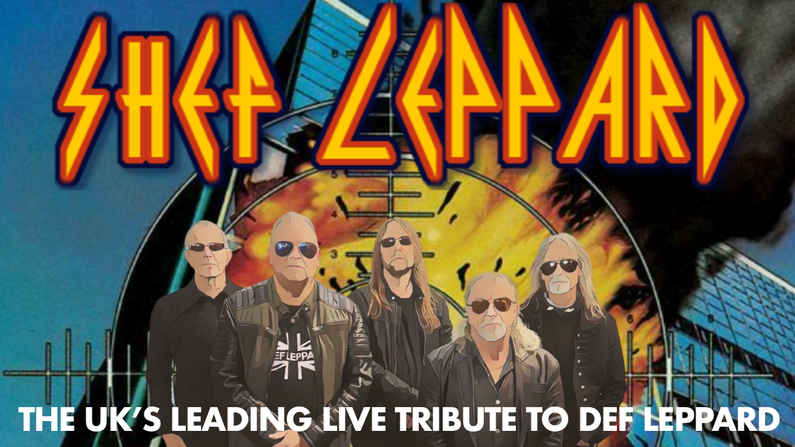 🤘🏼 Shef Leppard – the definitive tribute to Def Leppard + Special Guests