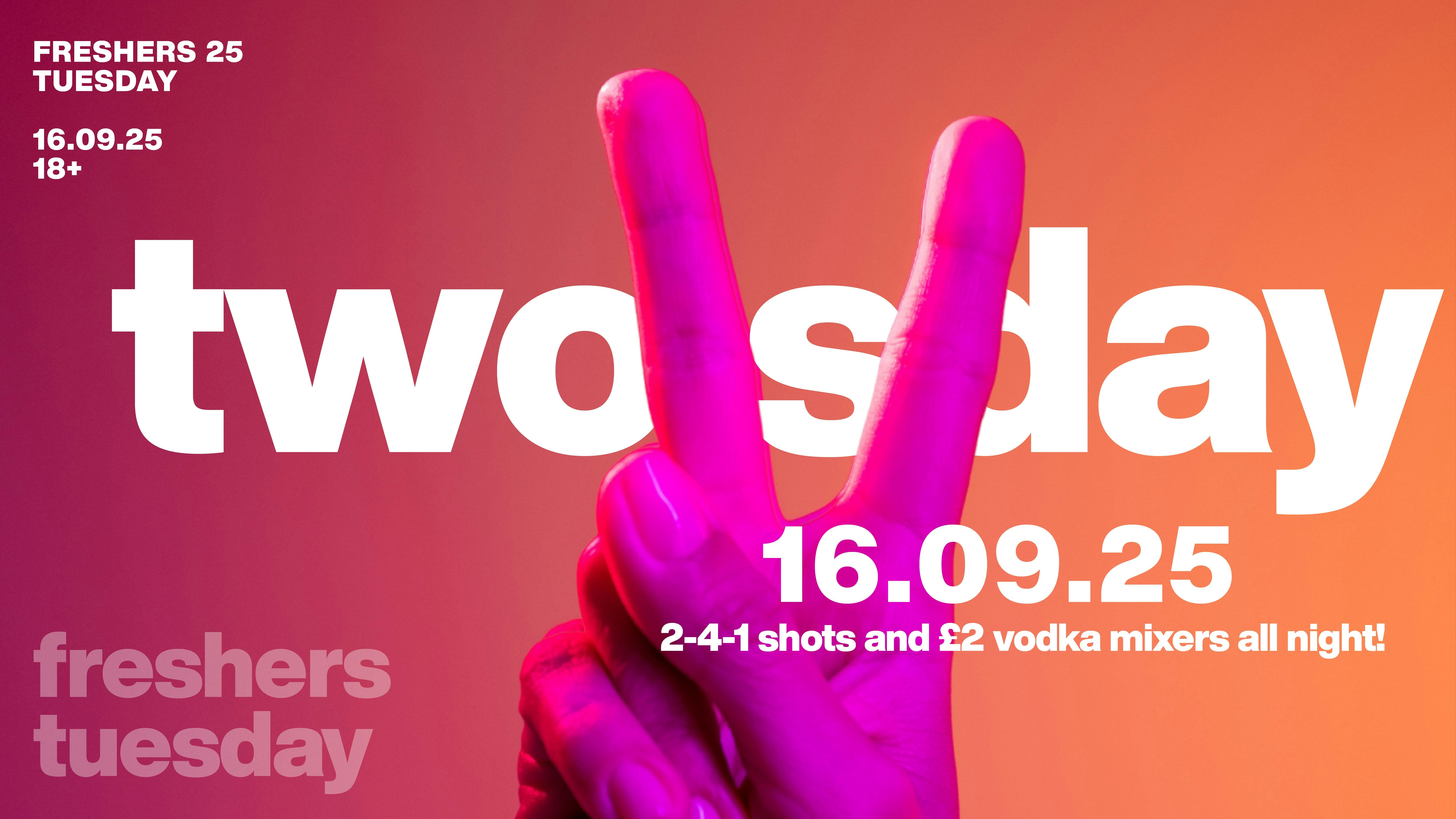 Two-sday – Freshers 25