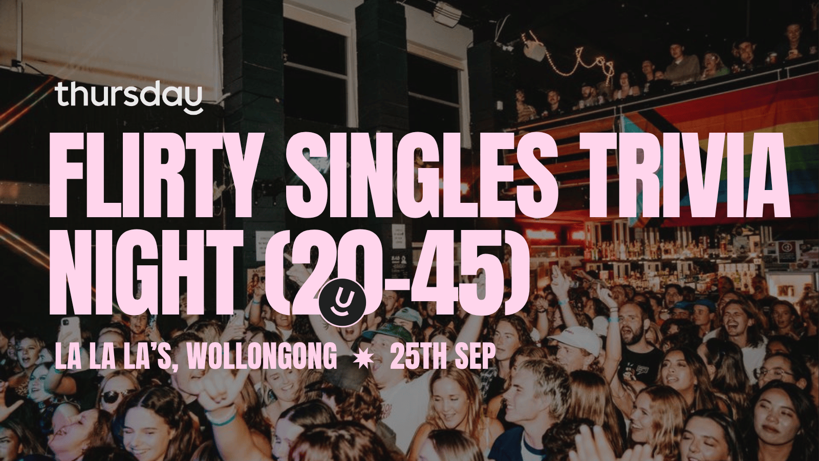 Thursday | La La La’s (20-45) | Wollongong
