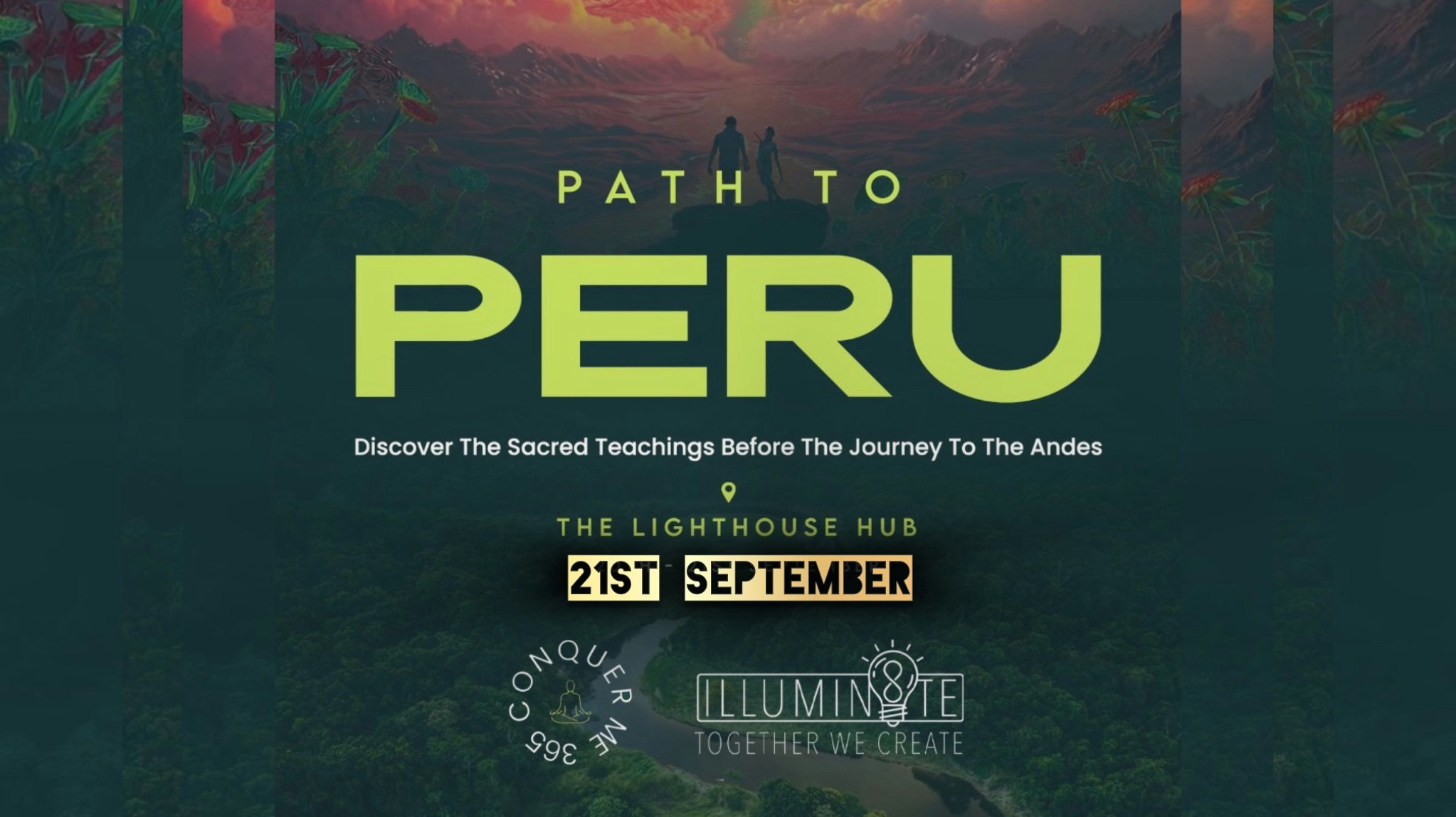 ILLUMIN8TE & Conquer Me 365 Presents PATH TO PERU 2 Day Retreat (Sunday 21st September) @ The Lighthouse – Manchester 10AM