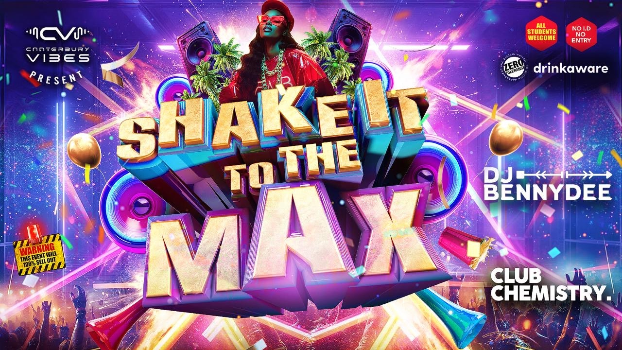 SHAKE IT TO THE MAXX – CANTERBURY EDITION