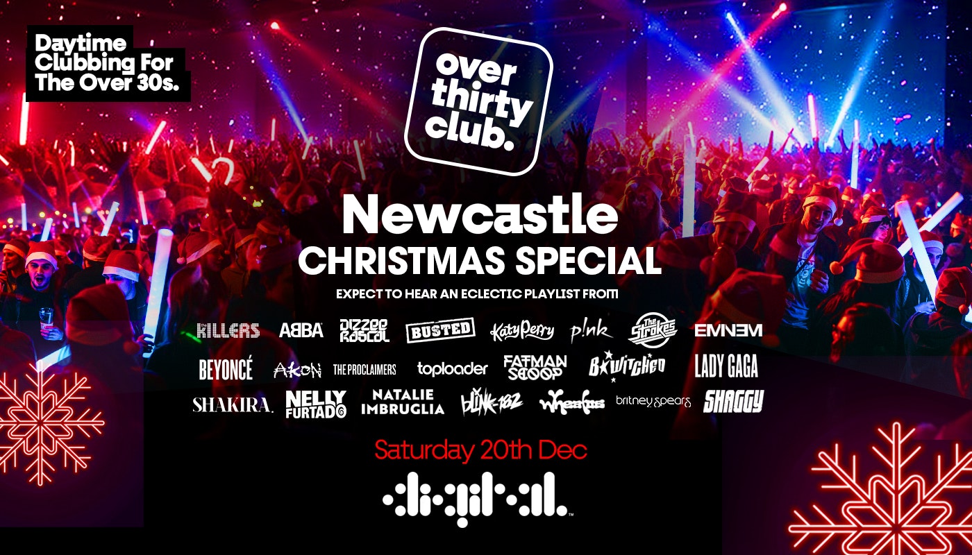OVER 30’s CLUB – Daytime Clubbing – Newcastle • Digital
