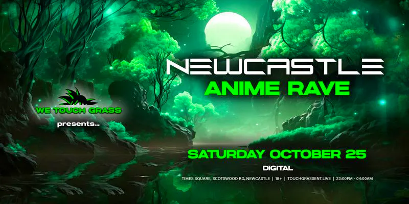 WeTouchGrass presents: NEWCASTLE Anime Rave | DIGITAL NEWCASTLE