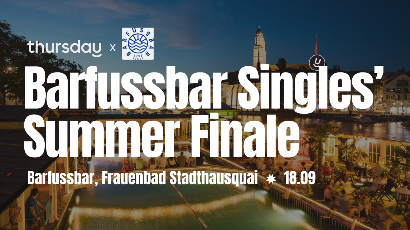 Thursday | Barfussbar Singles’ Summer Finale | Zürich