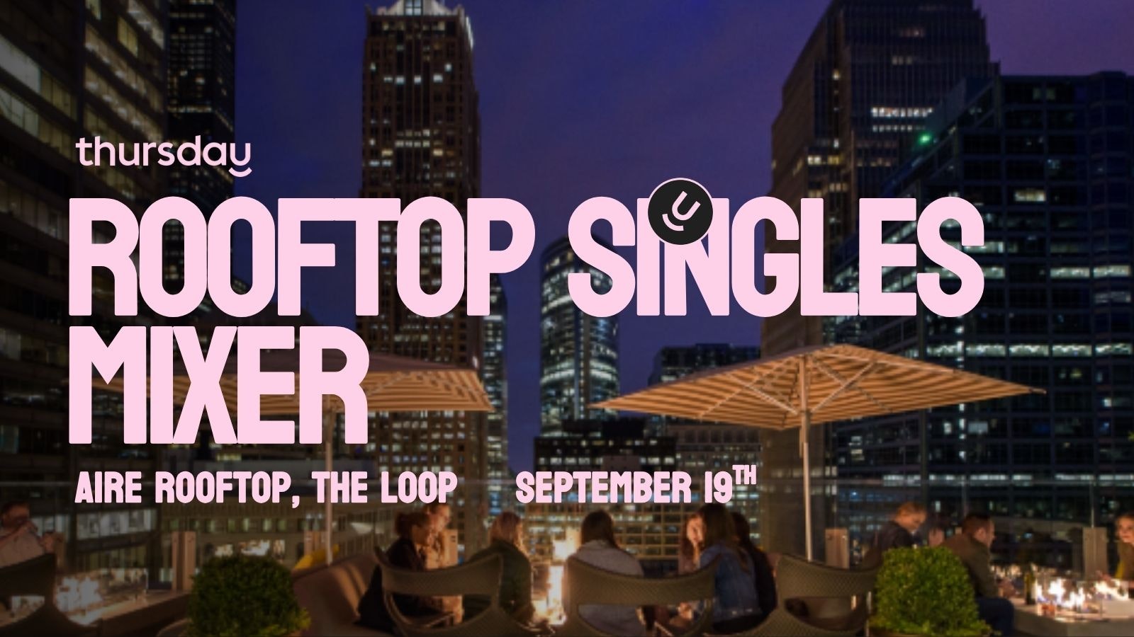 FRIDAY | Rooftop Singles Mixer | Aire Rooftop, The Loop