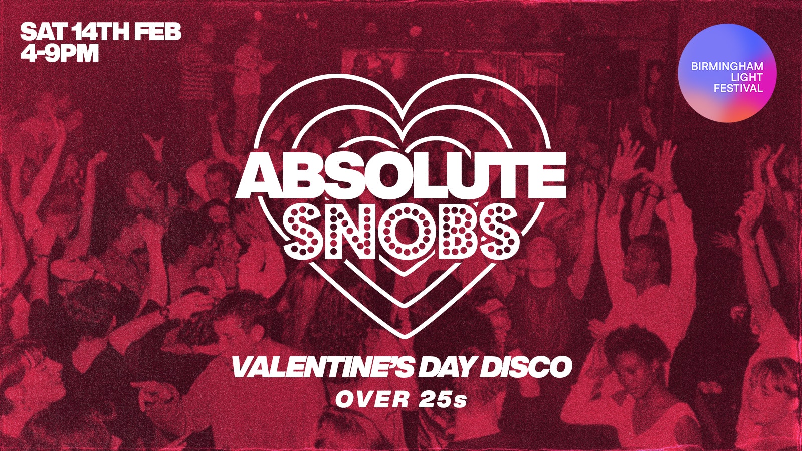 Absolute Snobs – Over 25s VALENTINES DAY DISCO : Proudly with Birmingham Lights Festival – 14th Feb 26