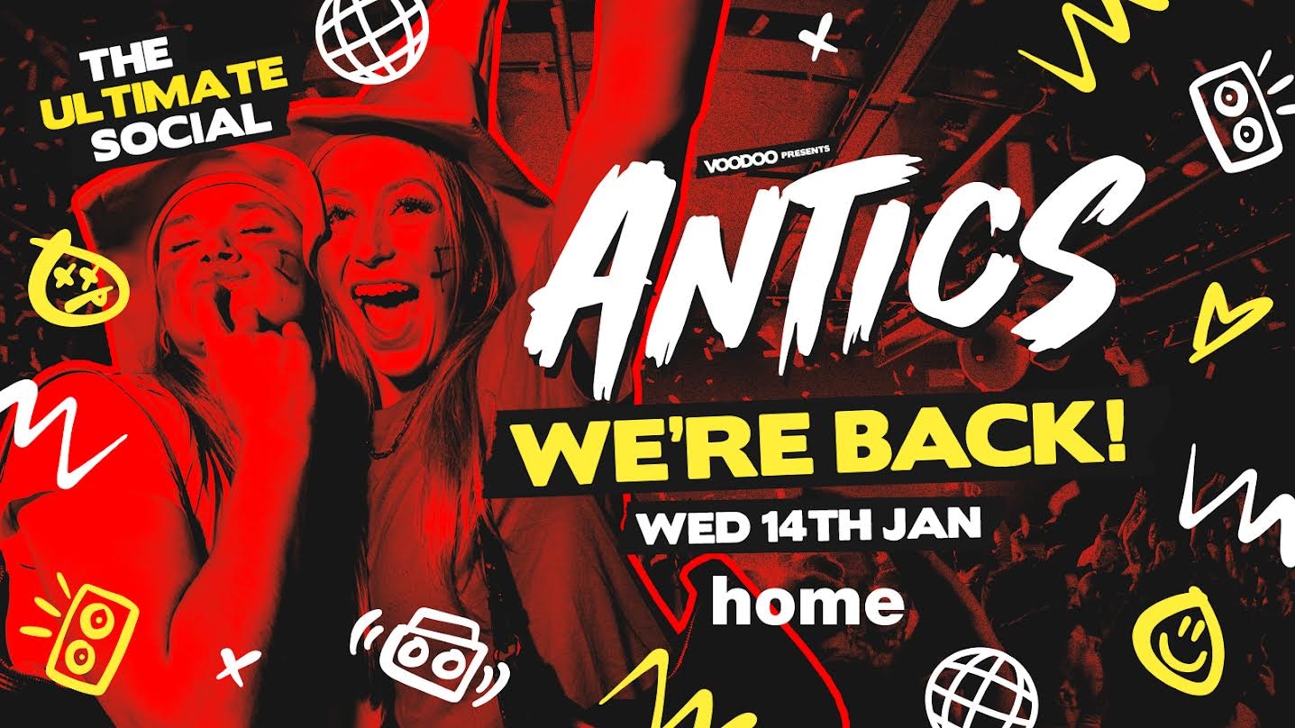 Antics Wednesdays! @ HOME – Wednesday 14th January