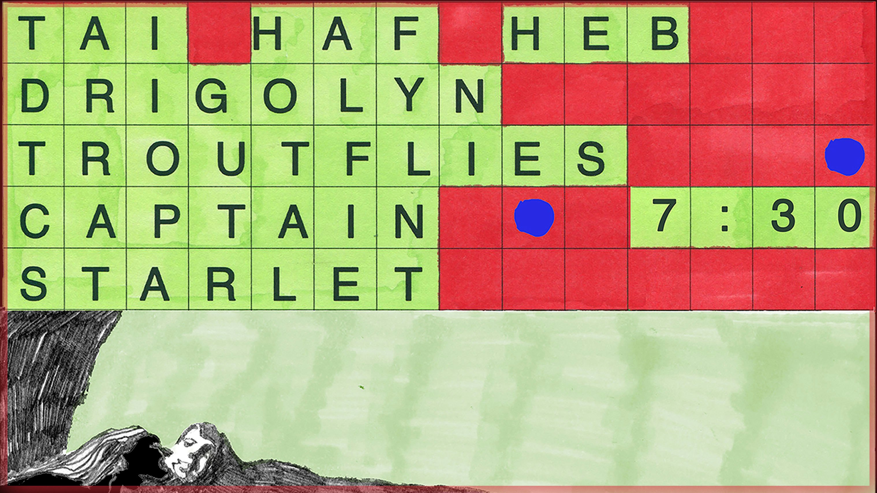 Tai Haf Heb Drigolyn + Troutflies + Captain Starlet